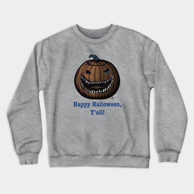 Happy Halloween Y’all Scary Pumpkin Crewneck Sweatshirt by Art from the Blue Room